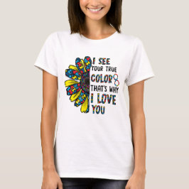 Camiseta Vejo Sua Verdadeira Cor É por isso que eu amo Você