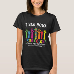 Camiseta Vejo Suas Verdadeiras Cores Por Isso Te Amo Autist