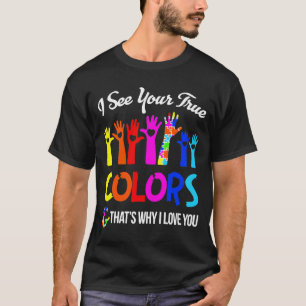 Camiseta Vejo Suas Verdadeiras Cores Por Isso Te Amo Autist
