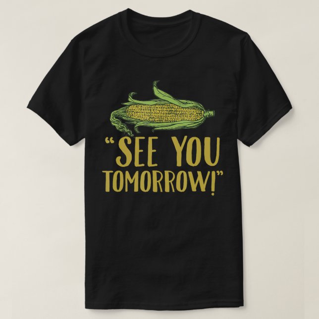 Camiseta Vejo Você Amanhã Milho Engraçado Milho Vegetal Pre (Frente do Design)