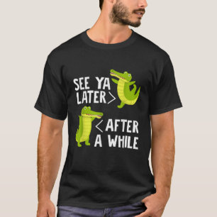 Camiseta Vejo Você Depois De Um Alligador Crocodilo Ka