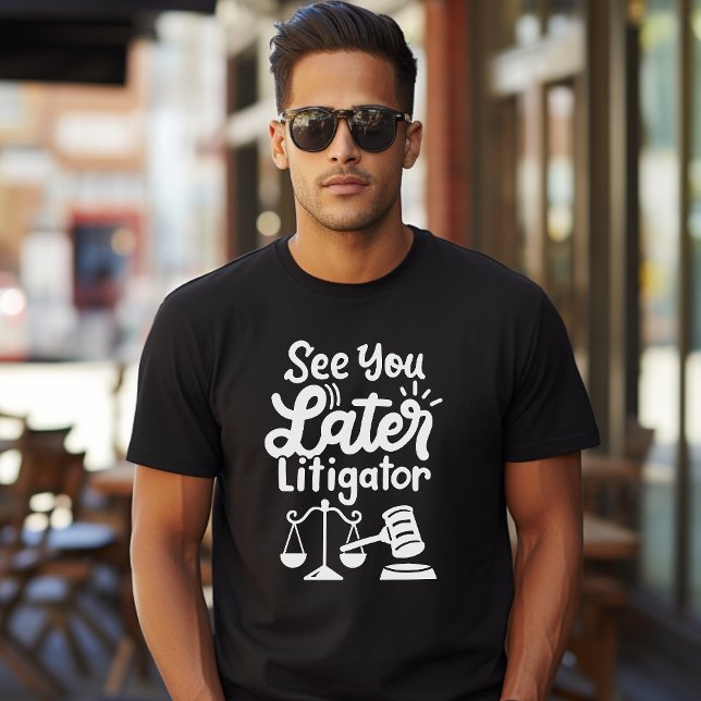 Camiseta "Vejo você mais tarde, Litigator, escola de direit (Criador carregado)