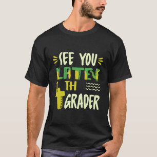 Camiseta Vejo Você Mais Tarde Na 4ª Série Do Dia Passado De