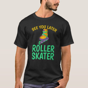 Camiseta Vejo você Mais Tarde Roller Skater Roller Skater