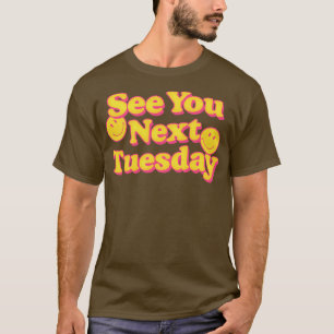 Camiseta Vejo Você Na Próxima Terça Engraçado Slogan Design