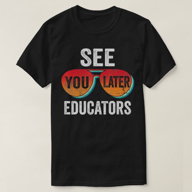 Camiseta Vejo Vocês Mais Tarde Educadores Felizes No Último (Frente do Design)