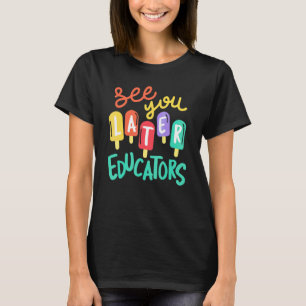 Camiseta Vejo Vocês Mais Tarde Educadores No Dia Passado De