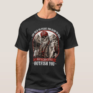 Camiseta Velho demais para lutar, lento demais para correr,