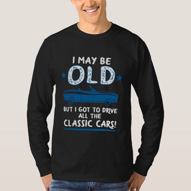 Camiseta Velho tem que dirigir carros clássicos Oldtimer (Frente)