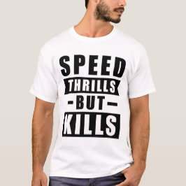 Camiseta Velocidade Emociona Mas Mata - Apelo por uma Condu