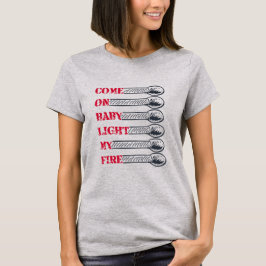 Camiseta Vem, baby, acenda meu fogo
