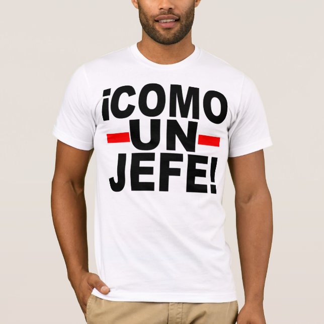 CAMISETA VEM O UN JEFE: COMO UM CHEFE! (Frente)