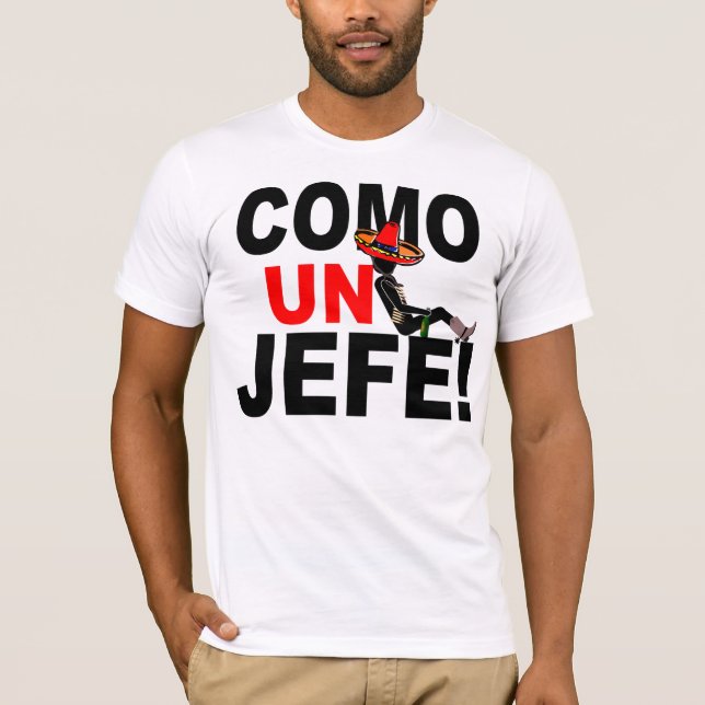 CAMISETA VEM O UN JEFE: COMO UM CHEFE! (Frente)