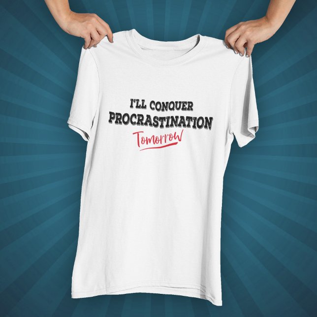 Camiseta Vencerei a Procrastinação Amanhã (Criador carregado)