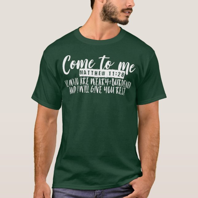 Camiseta Venha a mim todos que são Weary Matthew 1128 (Frente)