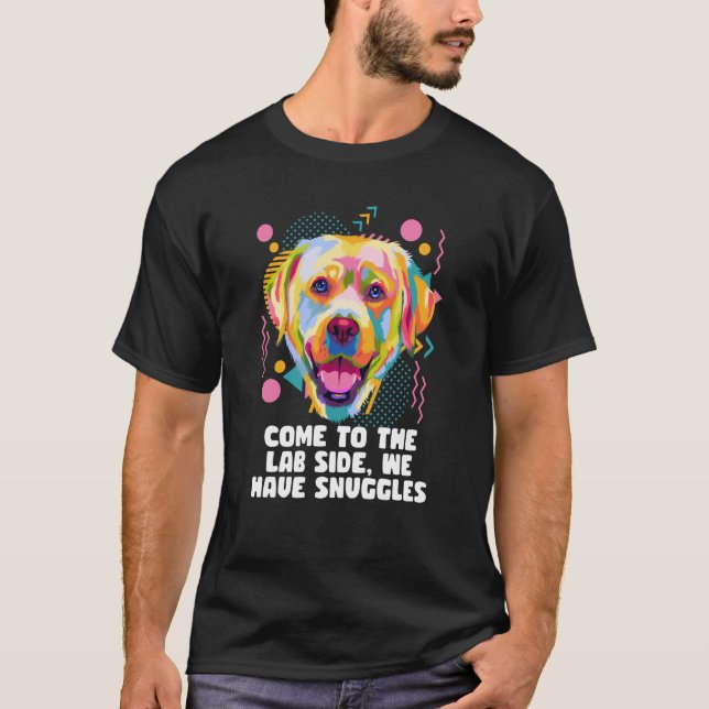 Camiseta Venha ao Lab Side Nós temos algemas Labrador Retri (Frente)