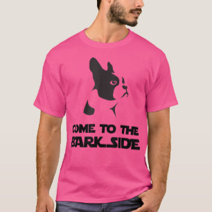 Camiseta Venha Ao Lado Do Latido TFunny Boston Terrier T