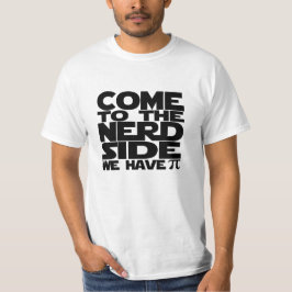 Camiseta Venha Ao Lado Do Nerd Temos Pi