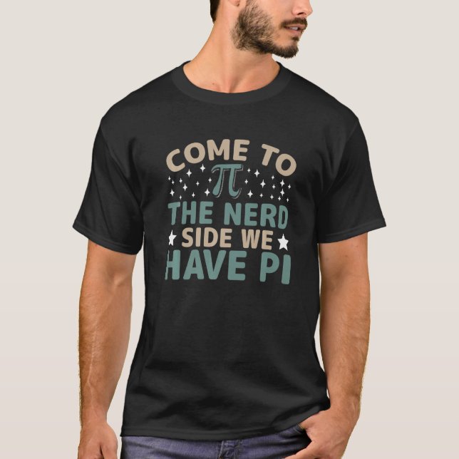 Camiseta Venha Ao Lado Do Nerd Temos Pi Math 3 (Frente)