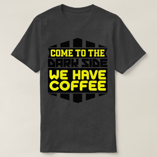 Camiseta Venha para o lado negro nós tomamos café (Frente do Design)