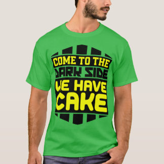 Camiseta Venha para o lado negro temos bolo