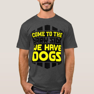 Camiseta Venha para o lado negro, temos cachorros