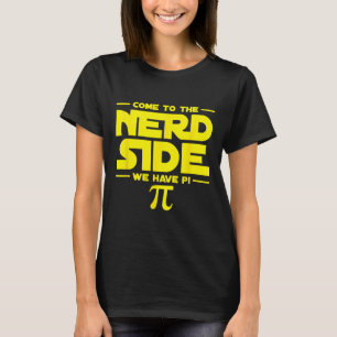 Camiseta Venha Para o Lado Nerd Nós Temos Pi