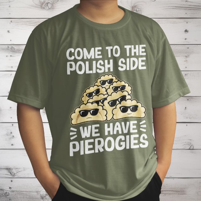 Camiseta Venha Para O Lado Polonês Nós Temos Pierogies, Eng (Criador carregado)