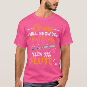 Camiseta Venha, Vou Te Mostrar Como Brincar Com Minha Flaut