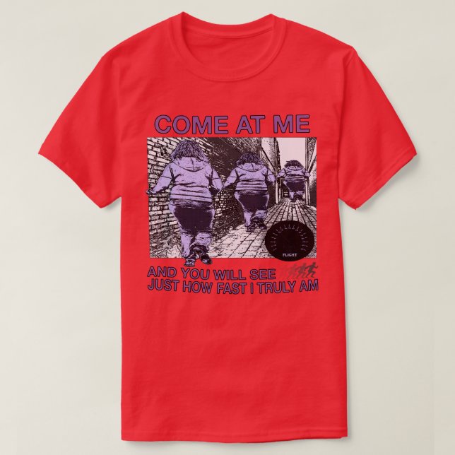 Camiseta Venham Até Mim E Vejam Quão Rápido Eu Realmente So (Frente do Design)
