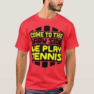 Camiseta Venham para o lado negro que jogamos tênis