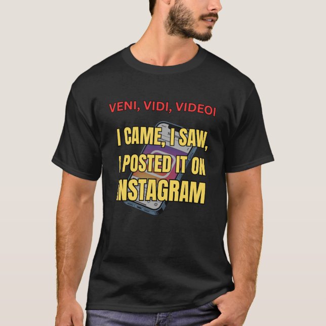 Camiseta Veni, Vidi, Videoi - I Came, I Saw, I Posted It  (Frente)
