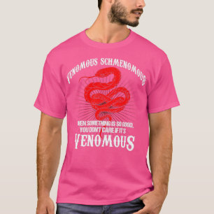 Camiseta Venomous Schmenomous Reptile Pet Cobra