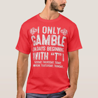 Camiseta Ventilador De Casino Apenas Gamble Em Dias Começan