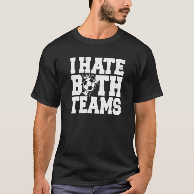 Camiseta Ventiladores anti-futebol odeio ambas as equipes (Frente)