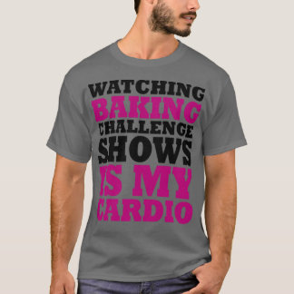 Camiseta Ver Desafio de Baking É Meu Cardio