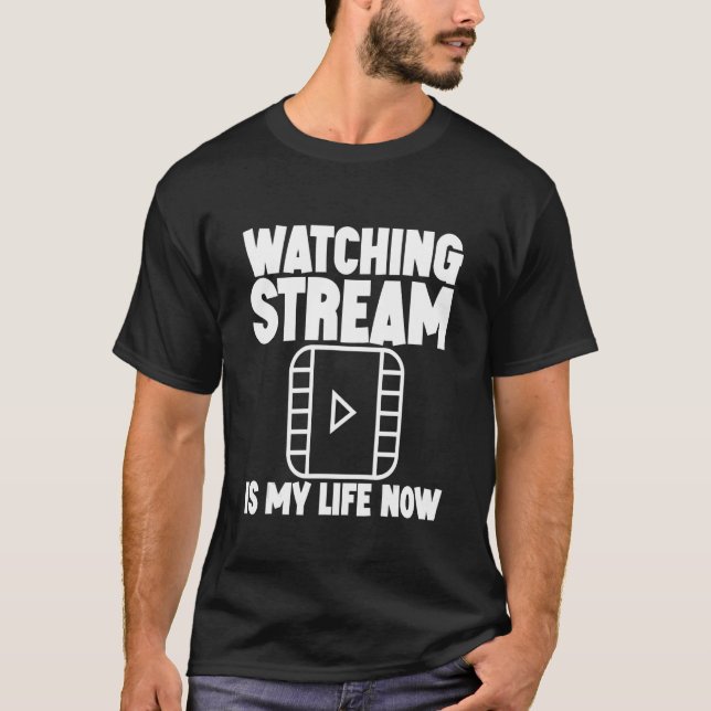 Camiseta Ver Stream É Minha Vida Agora (Frente)
