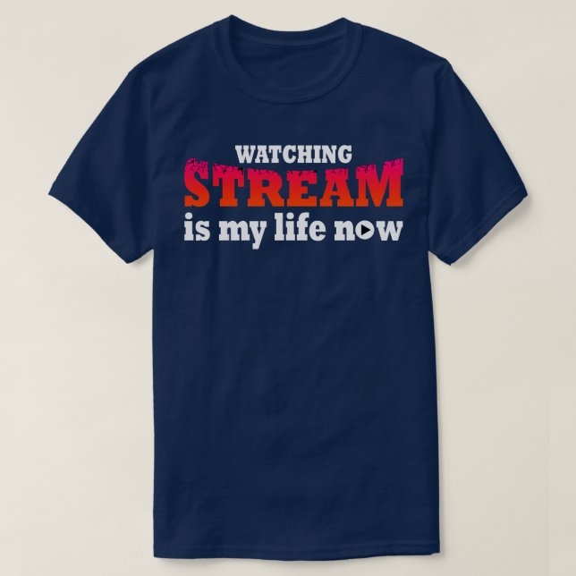 Camiseta Ver Stream É Minha Vida Agora (Frente do Design)