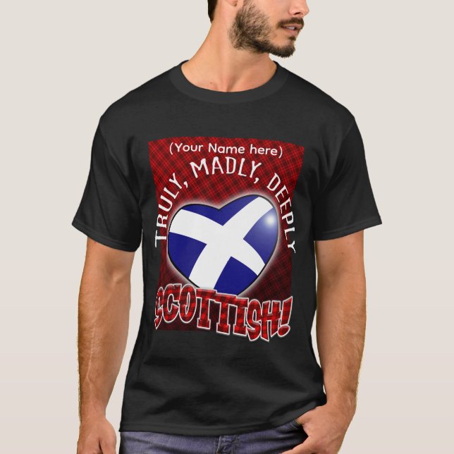 Camiseta Verdadeiramente, Madly, Deeply SCOTTISH! (Frente)