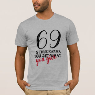 Camiseta Verdadeiro Karma Número 69 T-Shirt Engraçado