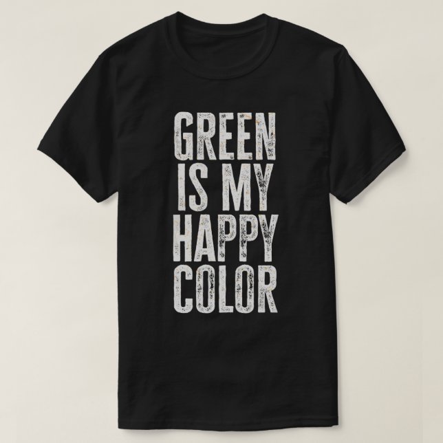 Camiseta Verde Engraçado É Minha Cor Feliz 2 (Frente do Design)