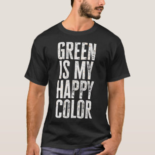 Camiseta Verde Engraçado É Minha Cor Feliz 2
