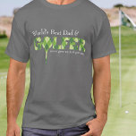 Camiseta verde padronizada com estilo Golfer e arg<br><div class="desc">O melhor Pai do mundo e o estilo de golfista chameado de tênis de golfe. Personalize com as palavras de e relativa de sua escolha. Lê-se que o Melhor Pai do Mundo e Golfer nunca desiste apenas de jogar fora. Um presente de excelente para um Pai de golfe ou Pai...</div>