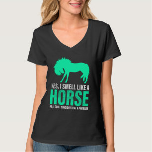Camiseta Verde Sim, Eu Cheiro Como Um Cavalo