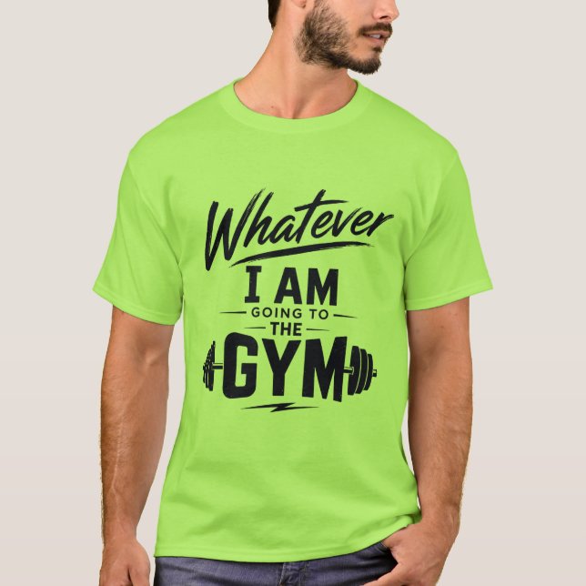 Camiseta Verde Whatever Estou Indo Para a Academia (Frente)