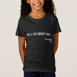 Camiseta Veremos sobre isso - Nat Turner Black History Qu