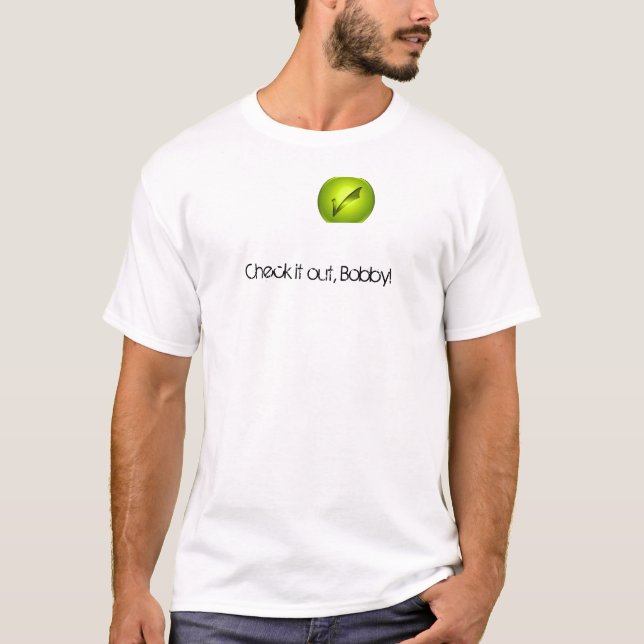 Camiseta Verifique-o para fora, Bobby! (Frente)