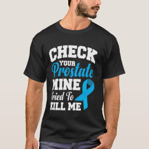 Camiseta Verifique Sua Próstata A Minha Tentou Me Matar 1