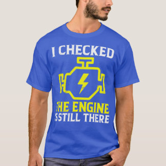 Camiseta Verifiquei Que O Motor Ainda Está Engraçado.