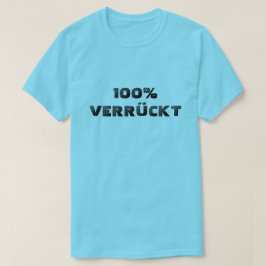 Camiseta Verrückt 100%| 100% louco